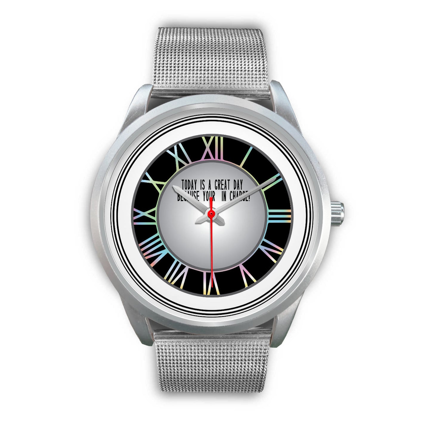 Today Is A Good Day Because Your In Charge Silver Watch Options-Silver Watch-Digital Rawness