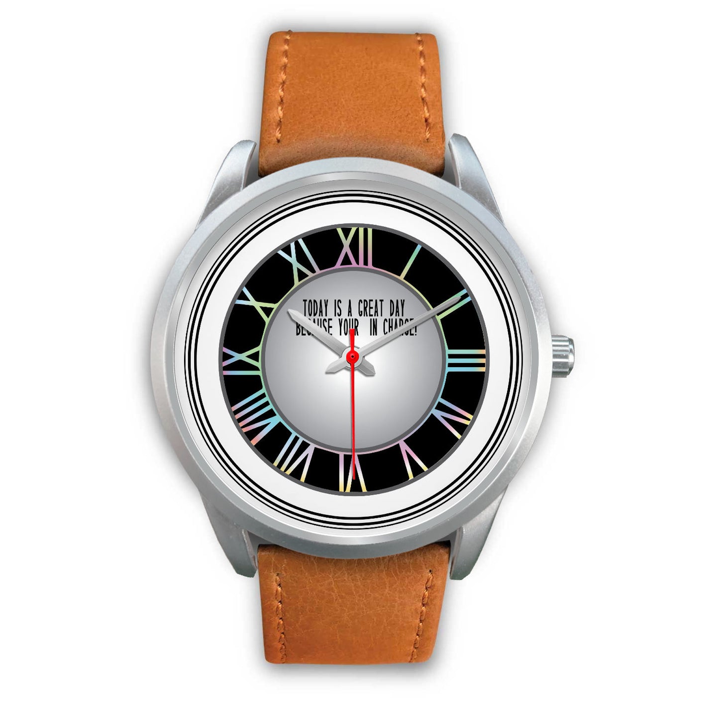 Today Is A Good Day Because Your In Charge Silver Watch Options-Silver Watch-Digital Rawness