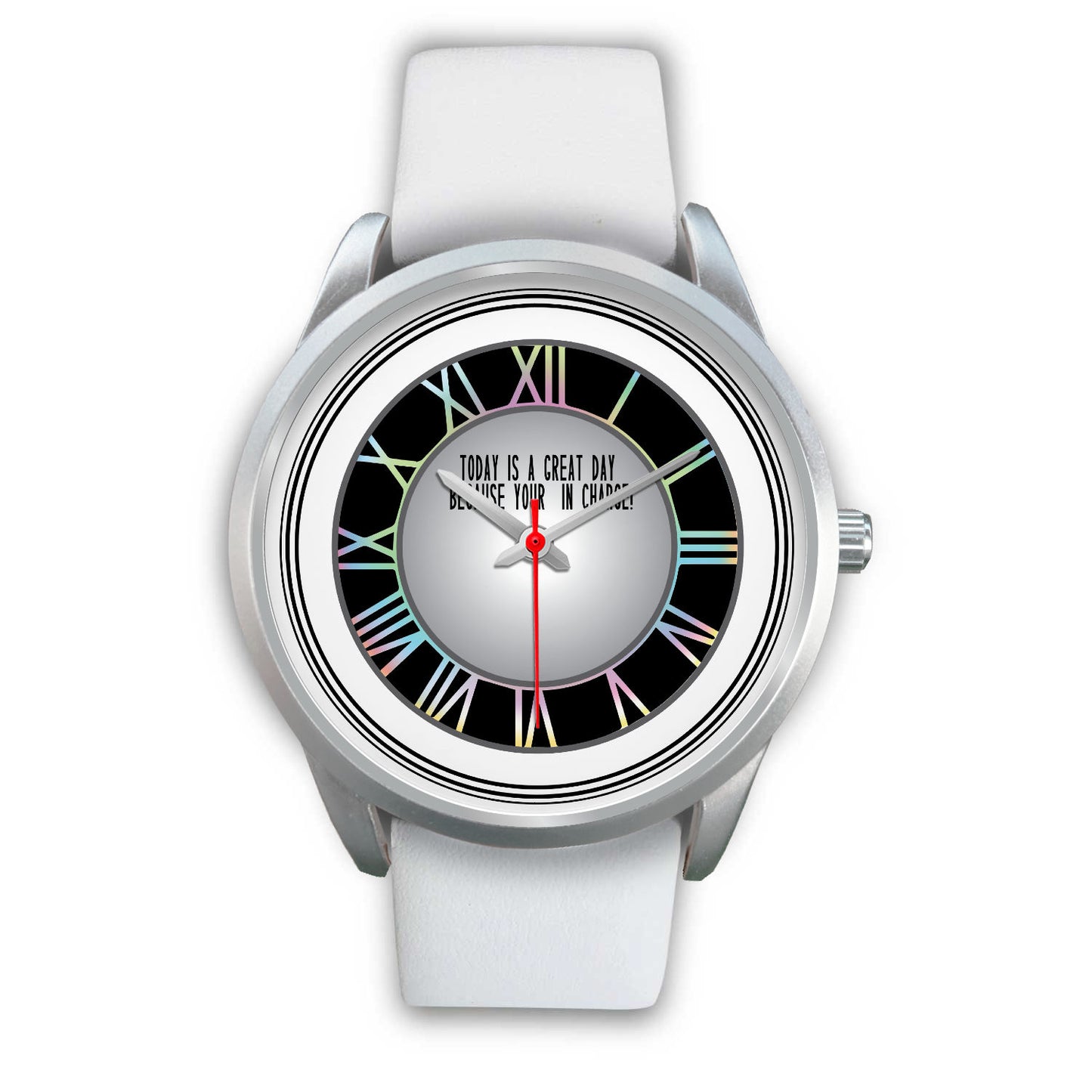 Today Is A Good Day Because Your In Charge Silver Watch Options-Silver Watch-Digital Rawness