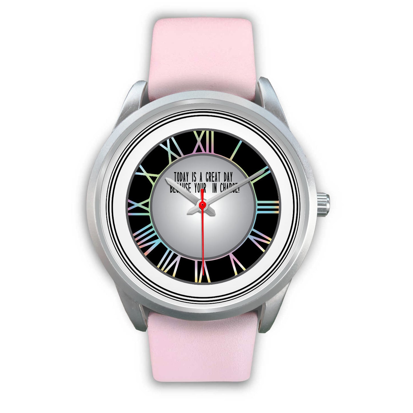 Today Is A Good Day Because Your In Charge Silver Watch Options-Silver Watch-Digital Rawness