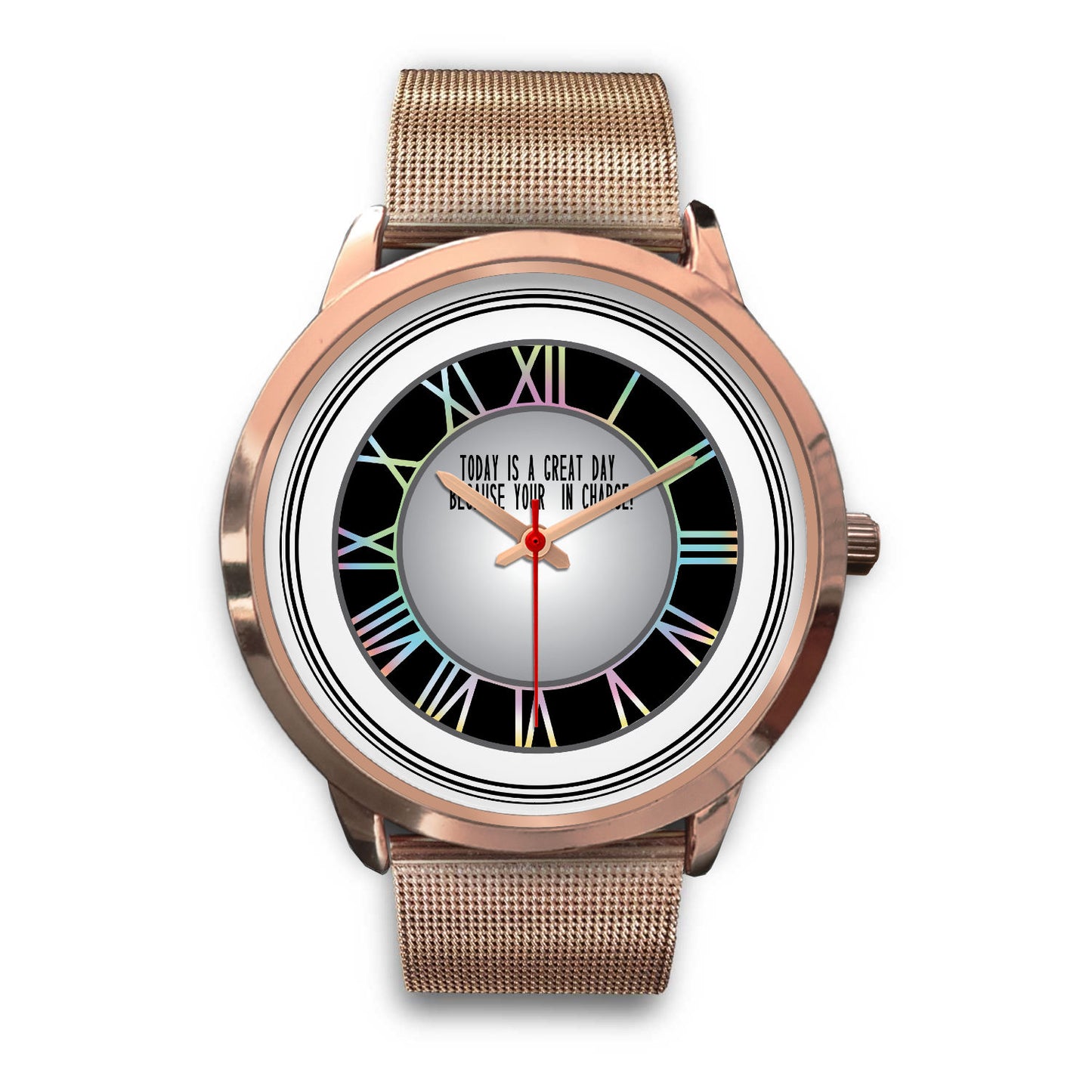 Today is A Good Day Because Your In Charge Rose Gold Watch Band Options-Rose Gold Watch-Digital Rawness