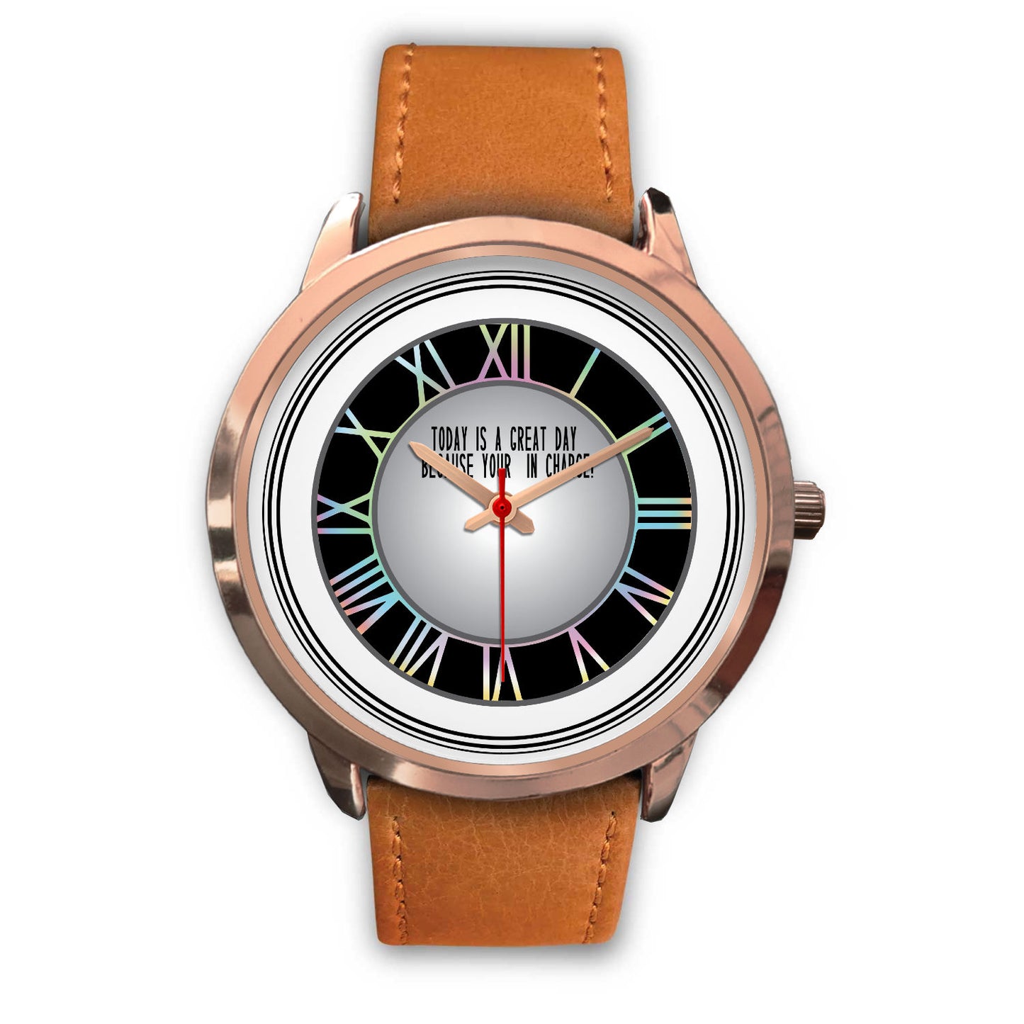 Today is A Good Day Because Your In Charge Rose Gold Watch Band Options-Rose Gold Watch-Digital Rawness