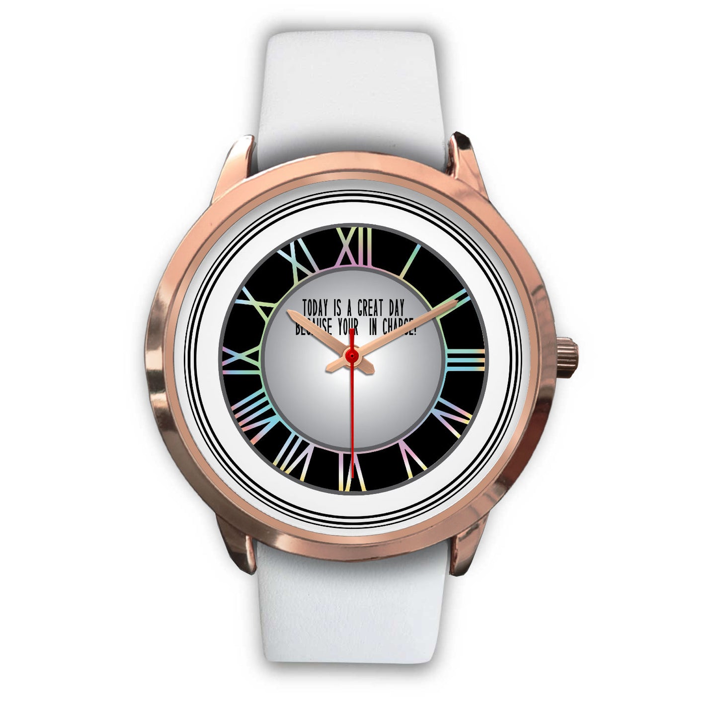 Today is A Good Day Because Your In Charge Rose Gold Watch Band Options-Rose Gold Watch-Digital Rawness