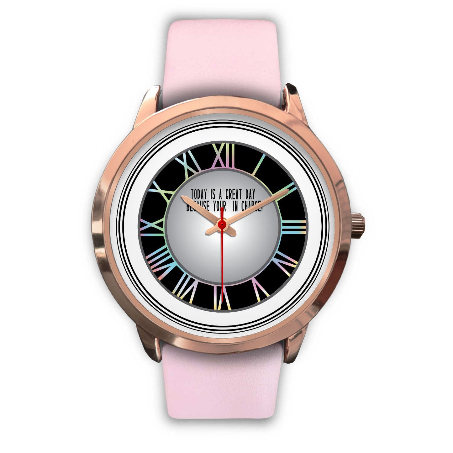 Today is A Good Day Because Your In Charge Rose Gold Watch Band Options-Rose Gold Watch-Digital Rawness