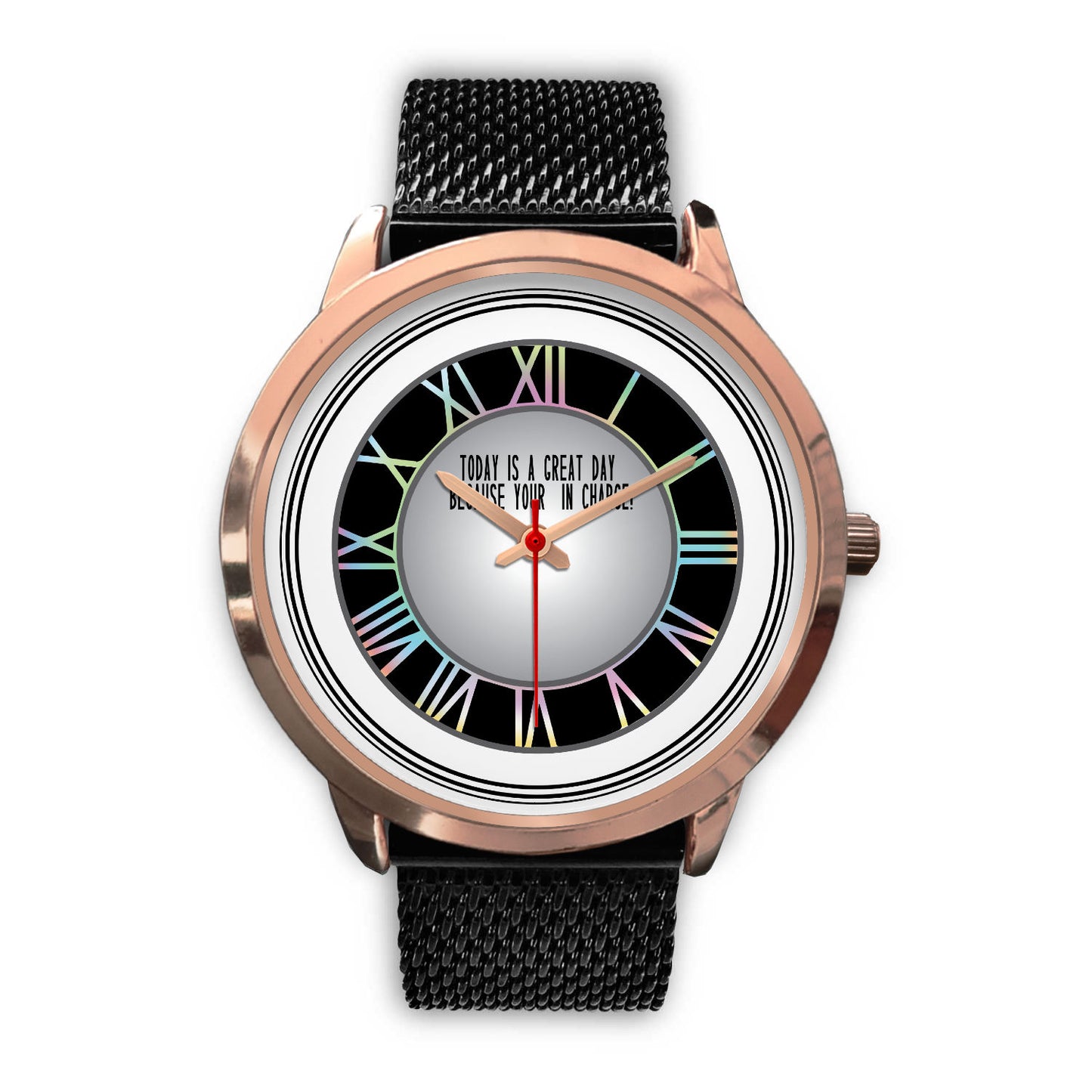 Today is A Good Day Because Your In Charge Rose Gold Watch Band Options-Rose Gold Watch-Digital Rawness