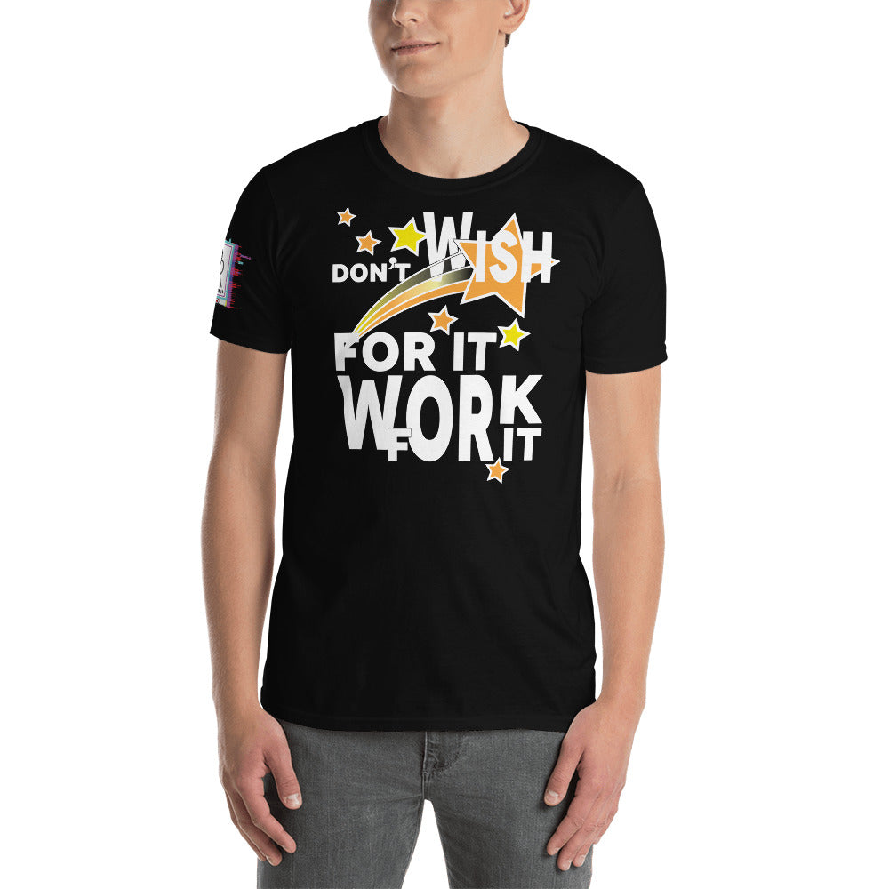 Don't WISH For It, Work For It Unisex Black Inspirational Shirt-Digital Rawness