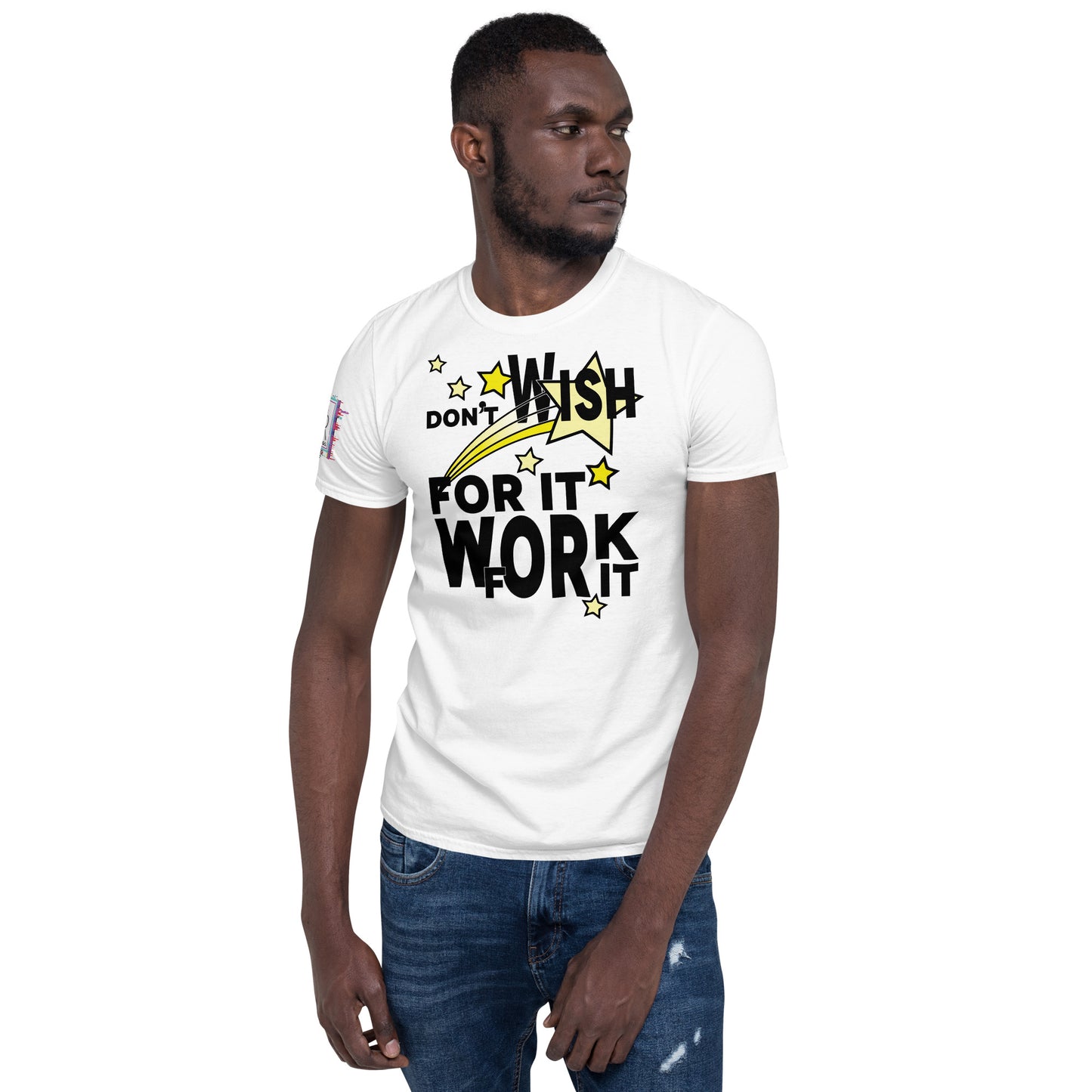 Don't WISH For It, Work For It Unisex White Graphic T-Shirt-Digital Rawness